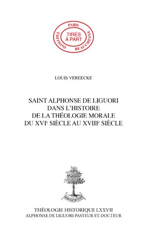 SAINT ALPHONSE DE LIGUORI DANS L\'HISTOIRE DE LA THÉOLOGIE MORALE DU XVIÈ SIÈCLE AU XVIIIÈ SIÈCLE